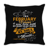 I'm a february woman I was born with my heart Throw Pillow