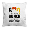 It's Just a Bunch of Hocus Pocus Throw Pillow