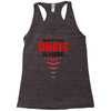 Have No Fear Uncle Is Here Racerback Tank