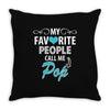 My Favorite People Call Me Pop Throw Pillow
