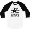 im Not Morning People 3/4 Sleeve Shirt