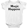magic happens Baby Onesie