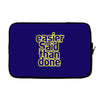 easier said than done Laptop sleeve