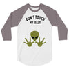 Alien Says Don't Touch My Belly 3/4 Sleeve Shirt