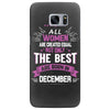 All Women Created Equal But The Best Born In December Samsung Galaxy S7 Edge