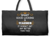 Smart Good Looking Teacher Doesnt Get Better Than This Weekender Totes