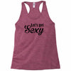 lets get sexy Racerback Tank