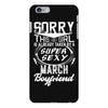 This Girl Is Taken By A Super Sexy March Boyfriend iPhone 6/6s Plus Case