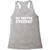 do better everday Racerback Tank