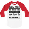 all men are created equal february 3/4 Sleeve Shirt