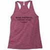 make football violent again Racerback Tank