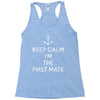 keep calm i'm the first mate Racerback Tank
