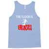 the floor is lava Tank Top