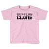 this is my clone Toddler T-shirt