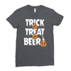 trick or treat or beer Ladies Fitted T-Shirt