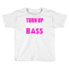 turn up the bass Toddler T-shirt