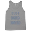busy doing nothing girls Tank Top