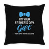 I'm Your Father's Day Gift  Says You're Welcome Baby Boy Throw Pillow