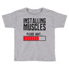 new installing muscle Toddler T-shirt