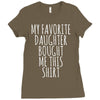 my favorite daughter bought me this shirt Ladies Fitted T-Shirt