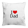 I LOVE DAD Throw Pillow