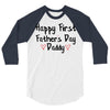 Happy First Father's Day Daddy 3/4 Sleeve Shirt