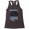 happily married to a man kicking the crap outta stomach cancer Racerback Tank