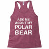 ask me about my polar bear Racerback Tank