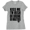 kiss me i'm irish or drunk or whatever t shirt st patricks day funny t Ladies Fitted T-Shirt
