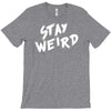 stay weird T-Shirt