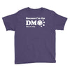 Because Im The Dm That Is Why Youth Tee
