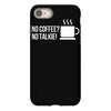 no coffee no talkie iPhone 8