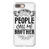 My Favorite People Call Me Brother iPhone 8 Plus