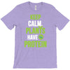 keep calm plants have protein T-Shirt