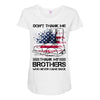 Veteran Don't Thank Me Thank My Brothers Who Never Came Back Maternity Scoop Neck T-shirt