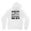 back off i have a crazy poppop and i'm not afraid to user him Unisex Hoodie