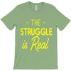 the struggle is real T-Shirt