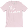 just living livin the dream T-Shirt