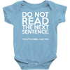 do not read the next sentence funny Baby Onesie