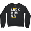 Lock Him Up Crewneck Sweatshirt