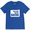 you had me at bacon V-Neck Tee