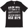 Back Off Crazy Gramps Afraid To Use Him T-Shirt