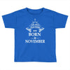 Legends Are Born In November Toddler T-shirt