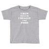 i run because i really like food Toddler T-shirt