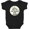 I Love You To The Moon And Back Baby Bodysuit