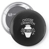 choose cremation Pin-back button