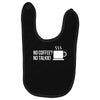 no coffee no talkie Baby Bibs