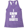 i know my rights Racerback Tank