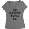 age disgracefully its more fun Women's Triblend Scoop T-shirt