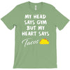my head says gym but my heart say tacos T-Shirt